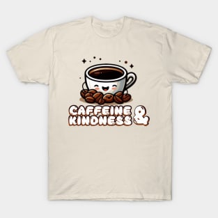 caffeine and kindness T-Shirt